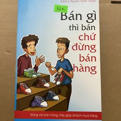 Bán gì thì bán chứ đừng bán hàng