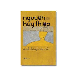 Anh hùng còn chi - Nguyễn Huy Thiệp