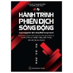 Hành Trình Phiên Dịch Sống Động - Luyện Tập Phiên Dịch Tiếng Nhật Trong Thực Tế - Thanh Thanh Huyền (Huyền Lục Thư) 288879