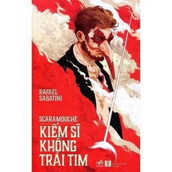 Scaramouche kiếm sĩ không trái tim - Rafael Sabatini