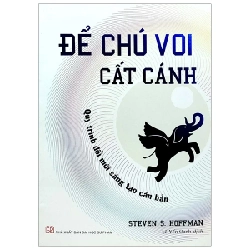 Để Chú Voi Cất Cánh - Quy Trình Đổi Mới Sáng Tạo Căn Bản - Steven S. Hoffman 280146