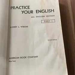 Sách học tiếng Anh: PRACTICE YOUR ENGLISH ALL ENGLISH EDITION - PART I-II 621146