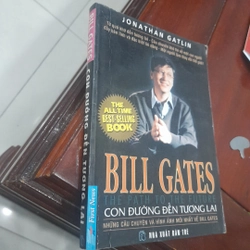 Jonathan Gatlin - BILL GATES, CON ĐƯỜNG ĐẾN TƯƠNG LAI