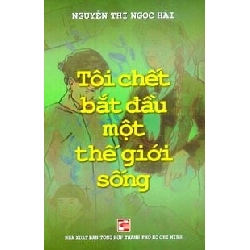 Tôi Chết Bắt Đầu Một Thế Giới Sống - Nguyễn Thị Ngọc Hải ASB.PO Oreka-Blogmeo120125