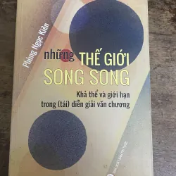 Những thế giới song song: Khả thể và giới hạn trong (tái) diễn giải văn chương