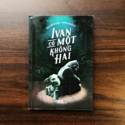 Ivan Có Một Không Hai - Katherine Applegate