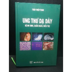 Ung thư dạ dày bệnh sinh, chẩn đoán, điều trị 2014 - Trần Thiện Trung (bìa cứng) new 90% HCM1907 Oreka-Blogmeo 34064