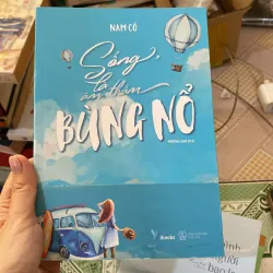 Sống là âm thầm bùng nổ