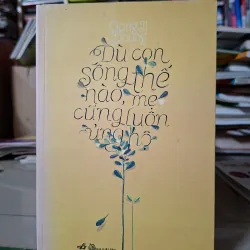 Dù con sống thế nào, mẹ cũng luôn ủng hộ