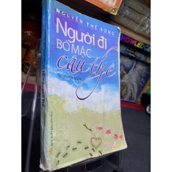 Người đi bỏ mặc câu thề 2010 mới 60% ố bẩn bung gáy nhẹ Nguyễn Thế Hùng HPB0906 SÁCH VĂN HỌC