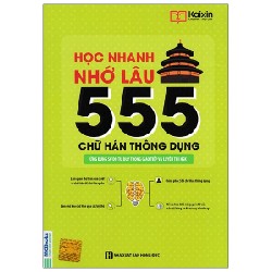 Học Nhanh Nhớ Lâu 555 Chữ Hán Thông Dụng - Kaixin