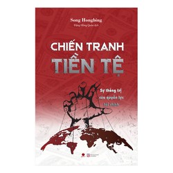 Chiến Tranh Tiền Tệ (Phần 2) - Sự thông thị quyền lực tài chính