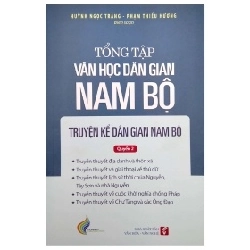 Tổng Tập Văn Học Dân Gian Nam Bộ - Tập 1 - Quyển 2 - Truyện Kể Dân Gian Nam Bộ - Huỳnh Ngọc Trảng, Phạm Thiếu Hương 359308