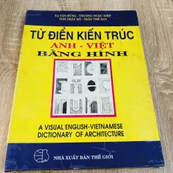 TỪ ĐIỂN KIẾN TRÚC ANH - VIỆT BẰNG HÌNH