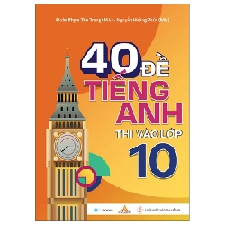 40 Đề Tiếng Anh thi vào lớp 10 - Đoàn Phạm Thu Trang (MA) -Nguyễn Hoàng Phúc (MA) (2022) New 100% HCM.PO