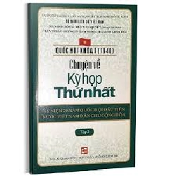 Quốc hội khóa 1 - Chuyện về kỳ họp thứ nhất T2 - Hà Minh Hồng - Lưu Văn Quyết