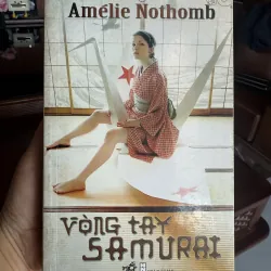 Vòng Tay Samurai – Amélie Nothomb | Tiểu thuyết văn học châu Âu đặc sắc (Nhã Nam) 977798