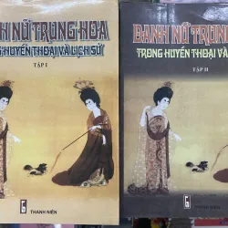 Danh nữ Trung Hoa trong huyền thoại và lịch sử (2 tập)