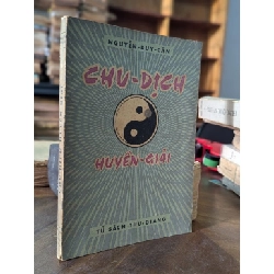 Chu dịch huyền giải - Nguyễn Duy Cần 527786