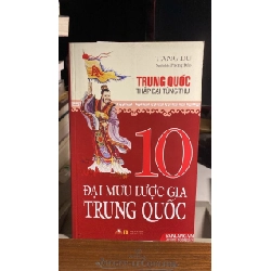 10 Đại Mưu Lược Gia Trung Quốc -Tác giả Tang Du- Dịch giả Phong Đảo -NXB Hồng Đức- Văn Lang phát hành 2016 -Bìa mềm,khổ 13.5x21cm,566 trang -Sách lưu kho còn mới STB1597
