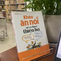 KHÉO ĂN NÓI SẼ CÓ ĐƯỢC THIÊN HẠ - TRÁC NHÃ