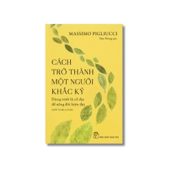 Cách trở thành một người khắc kỷ: Dùng triết lý cổ đại để sống đời hiện đại - Massimo Pigliucci Vanvosach