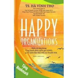 (TẶNG BOOKMARK) Happy Organizations (Bản tiếng Việt) GS. Hà Vĩnh Thọ KỸ NĂNG