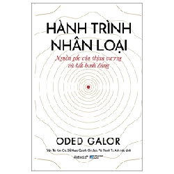 Hành Trình Nhân Loại - Nguồn Gốc Của Thịnh Vượng Và Bất Bình Đẳng - Oded Galor