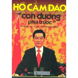 Hồ Cẩm Đào - Con Đường Phía Trước (Tái Bản 2011) - Hồng Phượng,Lý Minh,Mã Linh ASB.PO Oreka Blogmeo 230225