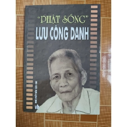 Phật sống Lưu Công Danh N18 - 2003 - 117 trang LỊCH SỬ - CHÍNH TRỊ - TRIẾT HỌC ANTQ2012-175