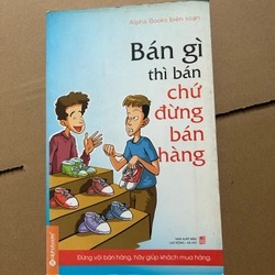Bán gì thì bán chứ đừng bán hàng
