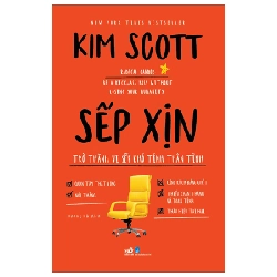 Sếp Xịn - Trở Thành Vị Sếp Khó Tính Thân Tình - Kim Scott (Mới 100%) Quản trị, lãnh đạo, Nhã Nam - SÁCH ĐẠI HỌC 480422