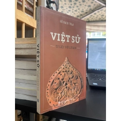 Việt Sử: Tư Liệu Với Lời Bàn - Hồ Bạch Thảo