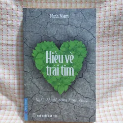 HIỂU VỀ TRÁI TIM - Thầy MINH NIỆM
