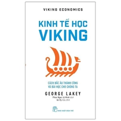 📚Kinh Tế Học Viking: Cách Bắc Âu Thành Công Và Bài Học Cho Chúng Ta - George Lakey