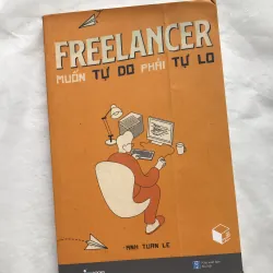 Freelancer - Muốn Tự Do Phải Tự Lo