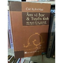 Âm Vị Học và Tuyến Tính- Cao Xuân Hạo -NXB Khoa Học XH-Năm XB 2006 -Bìa cứng,Khổ 16x24cm,412 trang