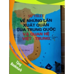 (TẶNG BOOKMARK) Sự thật những lần xuất quân của Trung Quốc và quan hệ Việt trung - 1996 - 175 trang - LỊCH SỬ - CHÍNH TRỊ - TRIẾT HỌC - SLSCTNTVTMVNSLSCTRBK3112-152