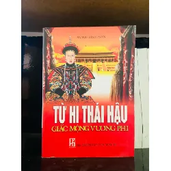 Từ Hi Thái Hậu giấc mộng vương phi - Mộng Bình Sơn LỊCH SỬ - CHÍNH TRỊ - TRIẾT HỌC VAVO0810