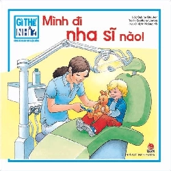 Gì thế nhỉ? Cùng bé khám phá cuộc sống: Mình đi nha sĩ nào - Giấy bồi cứng - Kim Đồng [TSTK]