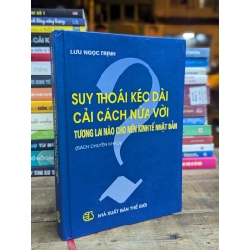 SUY THOÁI KÉO DÀI CẢI CÁCH NỬA VỜI TƯƠNG LAI NÀO CHO NỀN KINH TẾ NHẬT BẢN - LƯU NGỌC TRỊNH