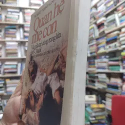 Sách: Quan hệ Mẹ con và giữa trẻ cùng trang lứa từ 0 – 3 tuổi - Hubert Montagner (A2) 577534