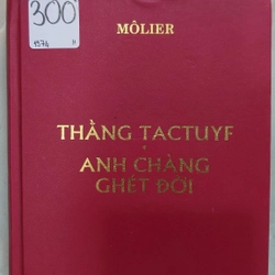 "THẰNG TACTUYF - ANH CHÀNG GHÉT ĐỜI.
Tác giả: Môlier.
Người dịch: Tuấn Đô