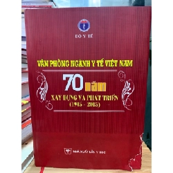 Văn phòng ngành y tế Việt Nam 70 năm xây dựng và phát triển (1945-2015)