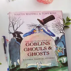 The Orchard Book of Goblins, Ghouls & Ghosts & Other Magical Stories