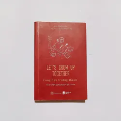 Let’s Grow Up Together - Cùng Bạn Trưởng Thành