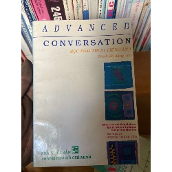(TẶNG BOOKMARK) Advanced Conversation: Học Đàm Thoại Tiếng Anh Trình Độ Nâng Cao - Marison Geddes, Gill Sturtridge, Sheila Been 2001 Sách tự học tiếng Anh RBK-AK1T2