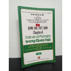 (TẶNG BOOKMARK) Quốc Hội Việt Nam - Chuyện Về Chất Vấn Và Phát Ngôn Trong Quốc Hội (Tập 7) - Hà Minh Hồng, Trần Thuận Mới 90% RBK.ASB2301