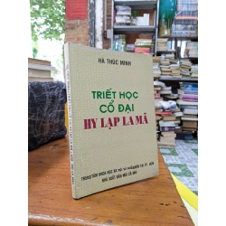 TRIẾT HỌC CỔ ĐẠI HY LẠP LA MÃ - HÀ THÚC MINH