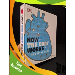 (TẶNG BOOKMARK) How the body works Hiểu hết về cơ thể (bìa cứng) mới 90% bẩn nhẹ 2020 RBK2104 SỨC KHỎE - THỂ THAO